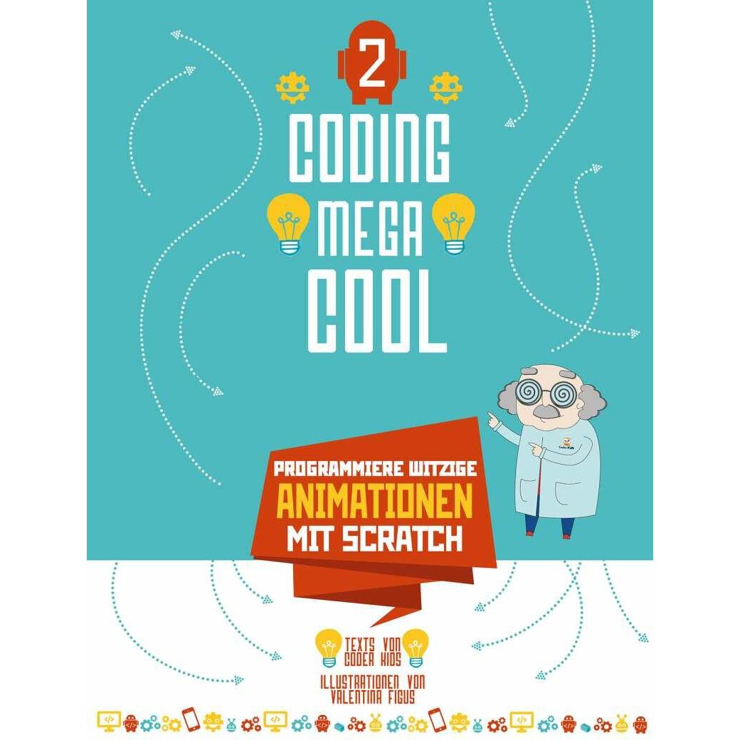 Programmiere witzige Animationen mit Scratch, Kinderbücher von Valentina Figus