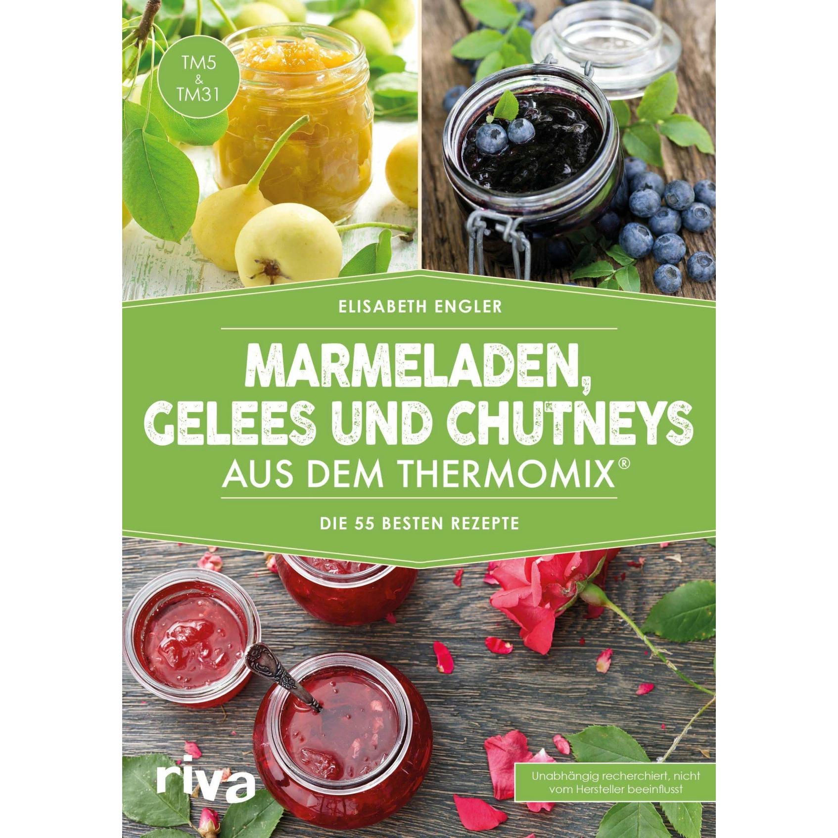Marmeladen, Gelees und Chutneys aus dem Thermomix, Ratgeber von Elisabeth Engler