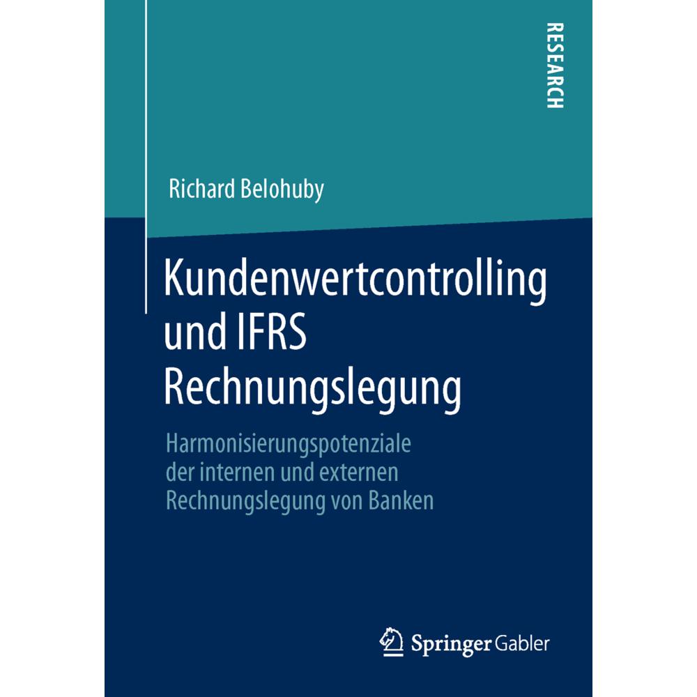 Kundenwertcontrolling und IFRS Rechnungslegung, Fachbücher von Richard Belohuby