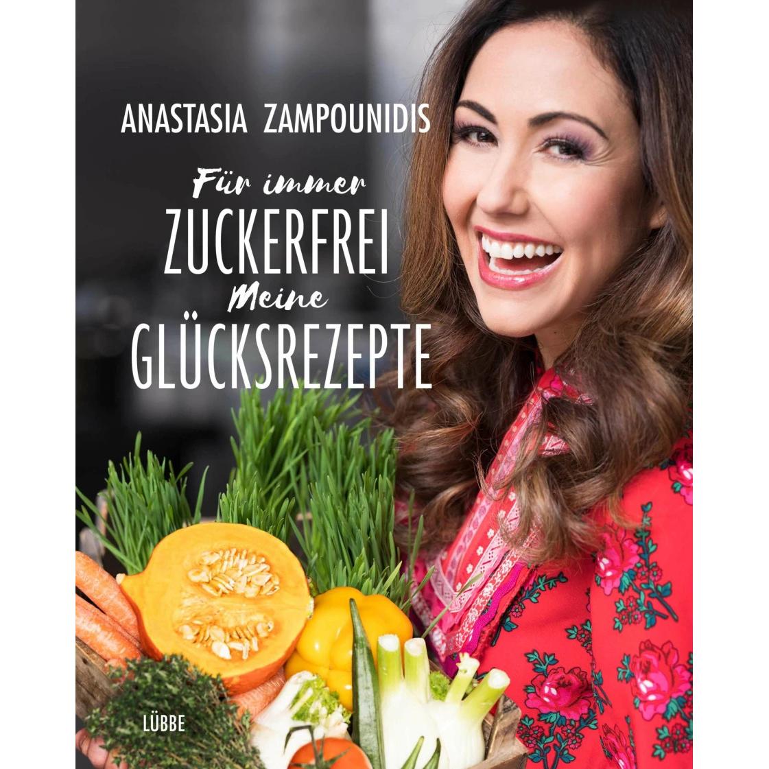 Für immer zuckerfrei - Meine Glücksrezepte, Ratgeber von Anastasia Zampounidis