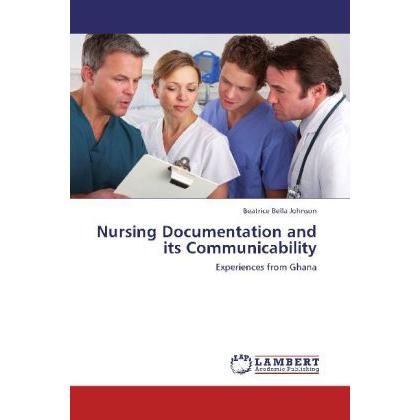 Nursing Documentation and its Communicability, Fachbücher von Beatrice Bella Johnson