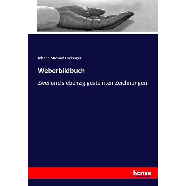 Weberbildbuch, Ratgeber von Johann Michael Frickinger