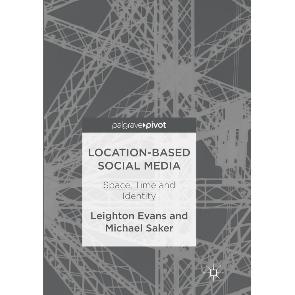 Location-Based Social Media, Fachbücher von Michael Saker, Leighton Evans