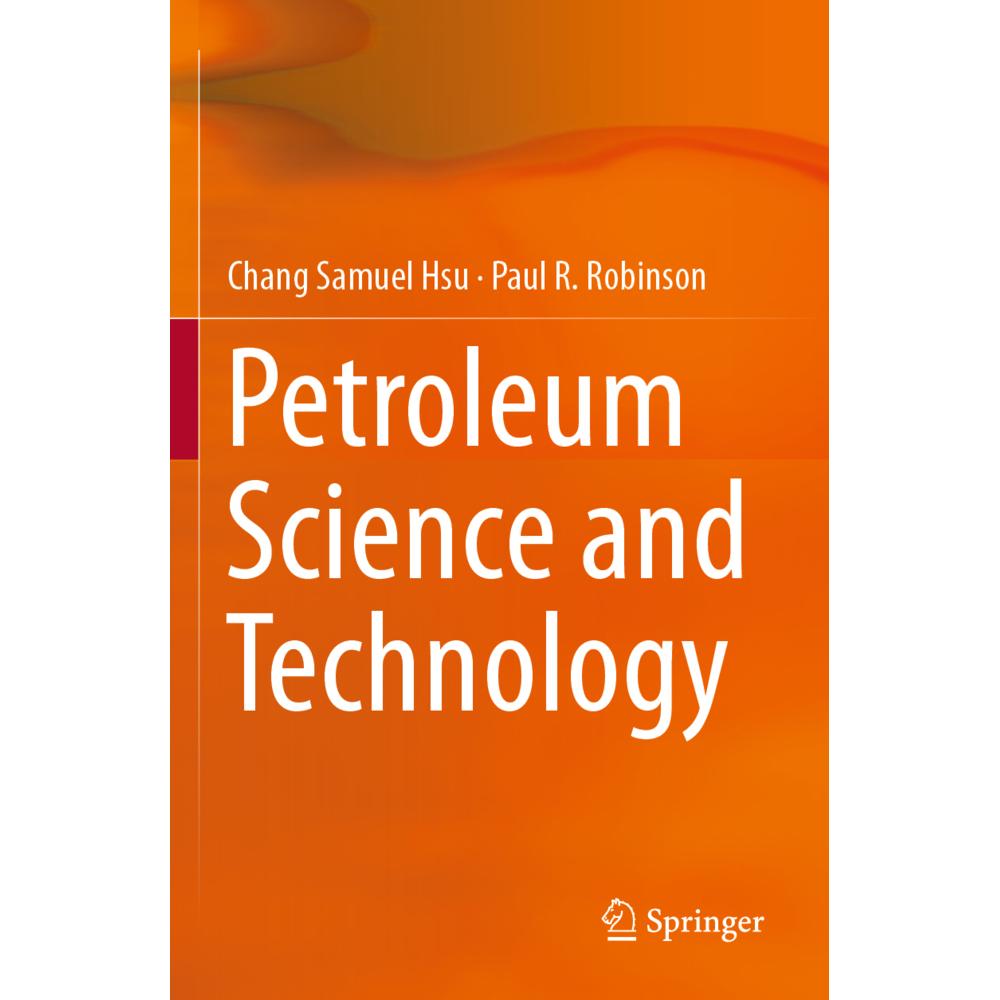 Petroleum Science and Technology, Fachbücher von Chang Samuel Hsu, Paul R. Robinson