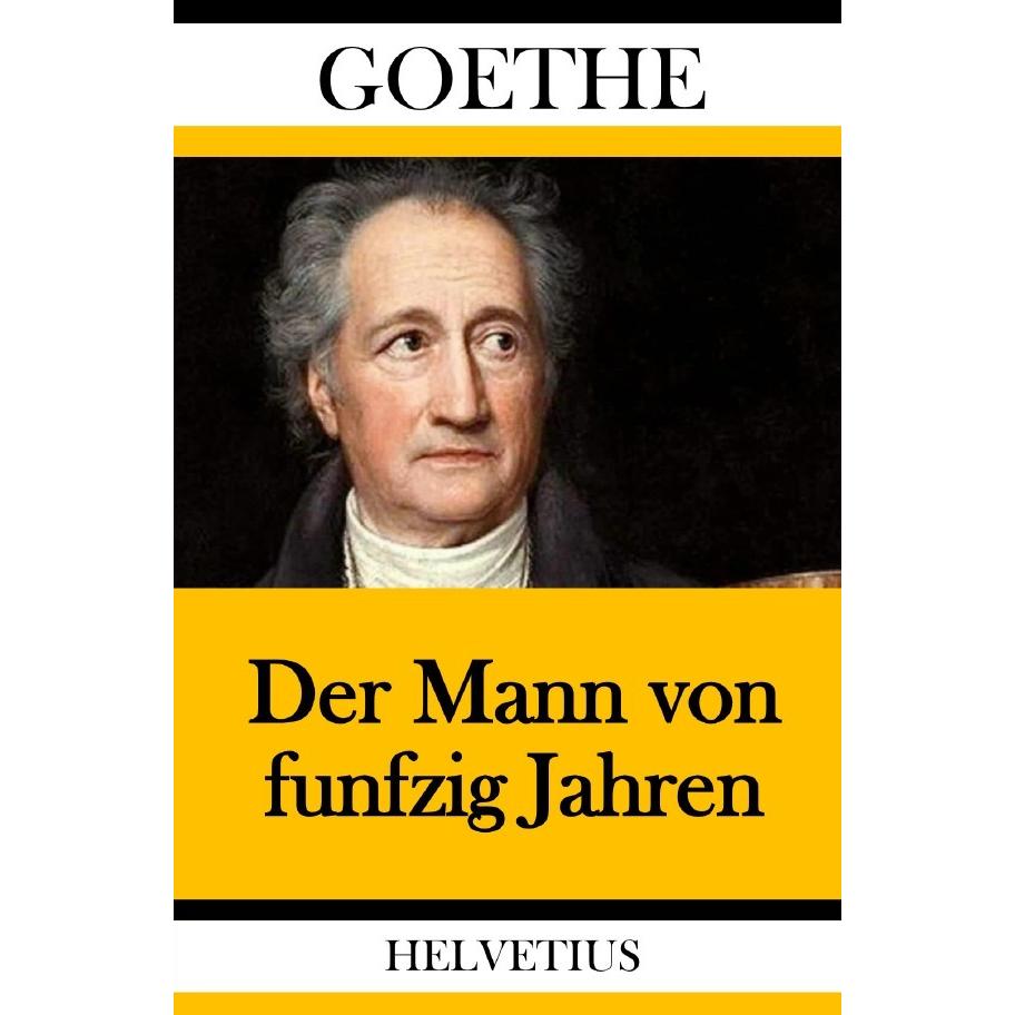 Der Mann von funfzig Jahren, Belletristik von Johann Wolfgang von Goethe
