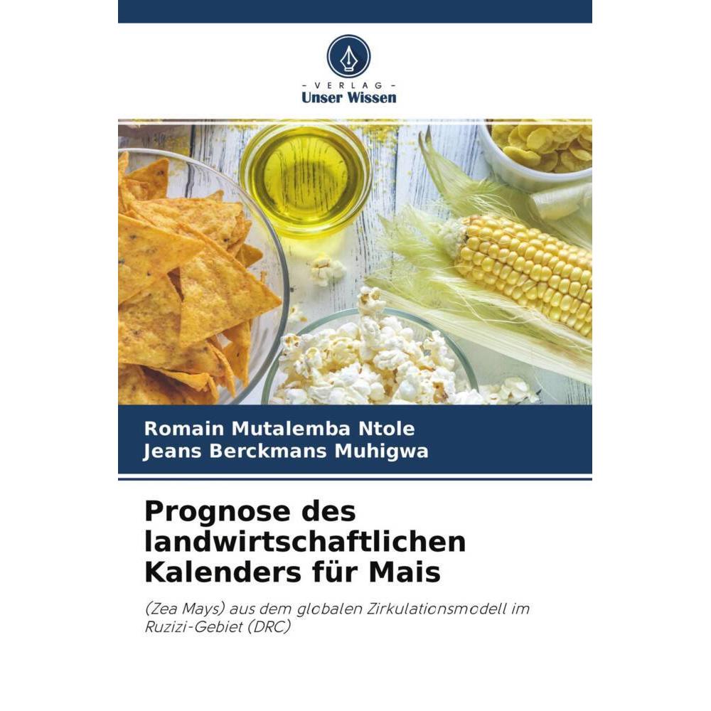 Prognose des landwirtschaftlichen Kalenders für Mais, Fachbücher von Jeans Berckmans Muhigwa, Romain Mutalemba Ntole