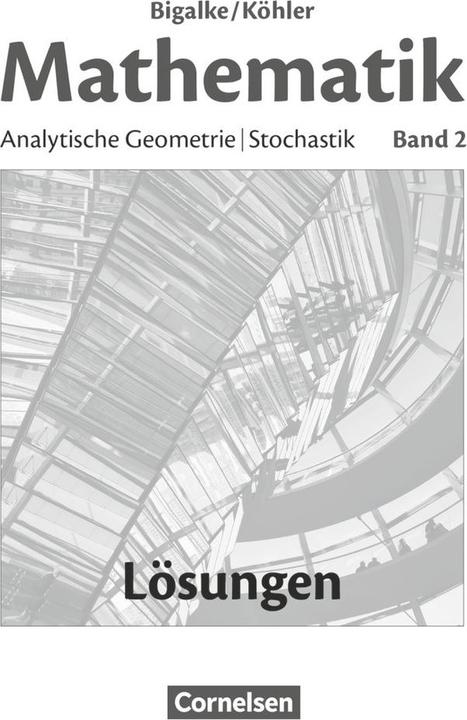 Actual product image Mathematik Sekundarstufe 2. Bd. 2. Lösungen zum Schülerbuch (German, Anton Bigalke, Gabriele Ledvaruski, Horst Kuschnerow, Norbert Köhler, 2015)