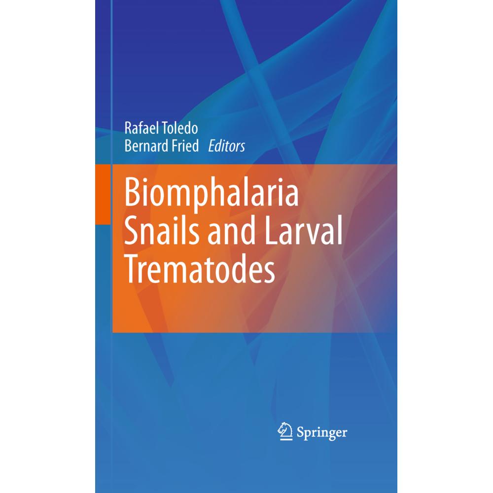 Biomphalaria Snails and Larval Trematodes, Fachbücher von Bernard Fried, Rafael Toledo