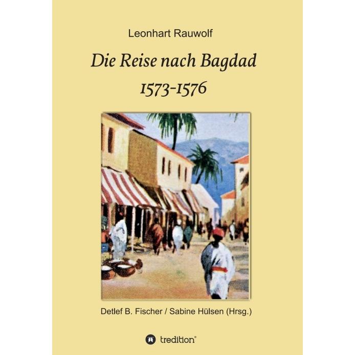 Die Reise nach Bagdad 1573-1576, Ratgeber von Leonhart Rauwolf
