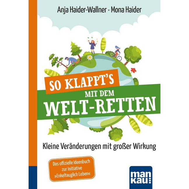 So klappt's mit dem Welt-Retten: Kompakt-Ratgeber, Ratgeber von Mona Haider, Anja Haider-Wallner
