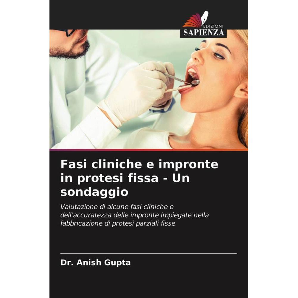Fasi cliniche e impronte in protesi fissa - Un sondaggio, Fachbücher von Dr. Anish Gupta