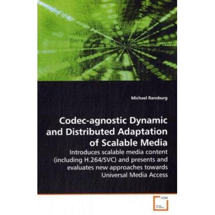 Thumbnail - Codec-agnostic Dynamic and Distributed Adaptation of Scalable Media, Fachbücher von Michael Ransburg