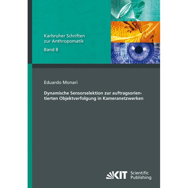 Dynamische Sensorselektion zur auftragsorientierten Objektverfolgung in Kameranetzwerken, Fachbücher von Eduardo Monari