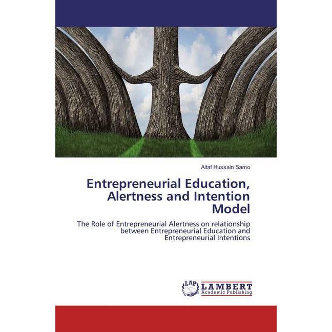 Entrepreneurial Education, Alertness and Intention Model, Fachbücher von Altaf Hussain Samo