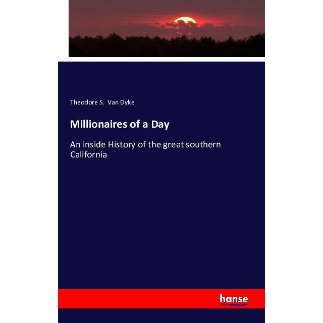 Millionaires of a Day, Fachbücher von Theodore S. Van Dyke