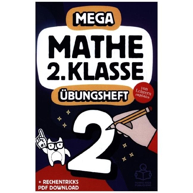 Mathe 2. Klasse: Das MEGA Mathe-Übungsheft mit Lösungen für coole Kids und gute Noten, Schulbücher von TORRO Kids Publis...