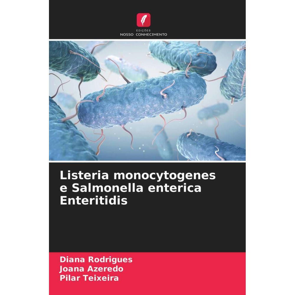 Listeria monocytogenes e Salmonella enterica Enteritidis, Fachbücher von Pilar Teixeira, Joana Azeredo, Diana Rodrigues