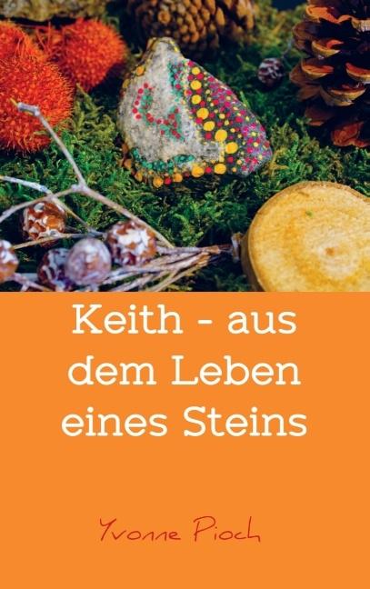 Produktbild Keith - aus dem Leben eines Steins (Deutsch, Yvonne Pioch, 2015)