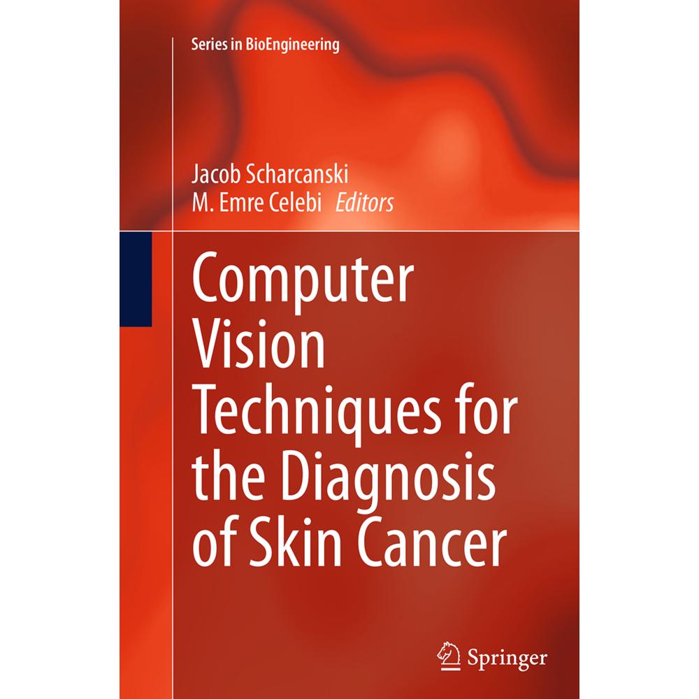 Computer Vision Techniques for the Diagnosis of Skin Cancer, Fachbücher von M. Emre Celebi, Jacob Scharcanski