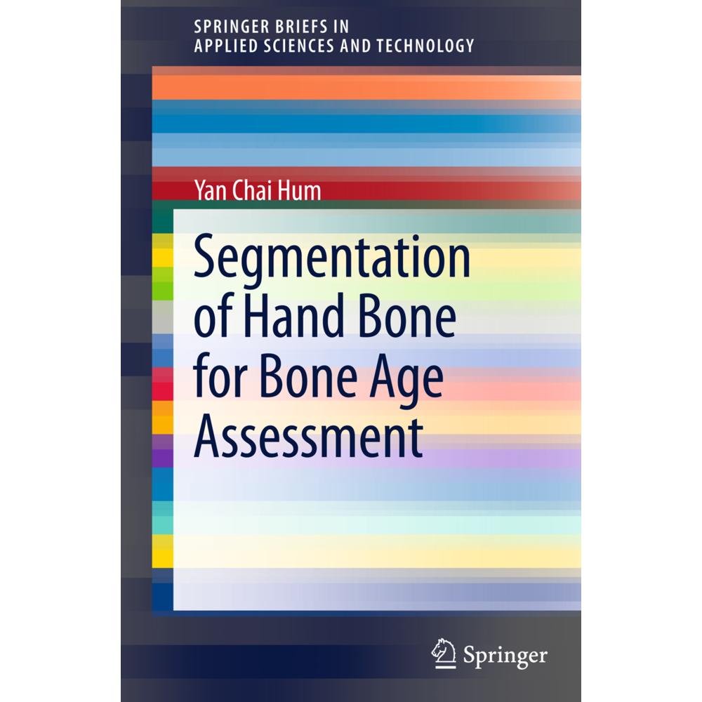 Segmentation of Hand Bone for Bone Age Assessment, Fachbücher von Yan Chai Hum