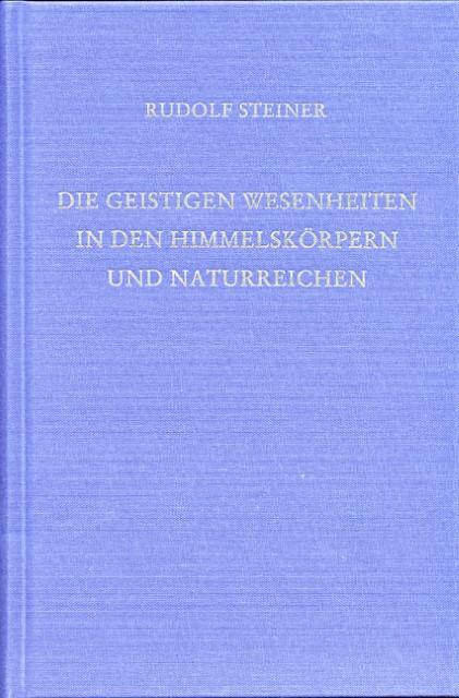 Produktbild Die geistigen Wesenheiten in den Himmelskörpern und Naturreichen (Deutsch, Rudolf Steiner, 2009)