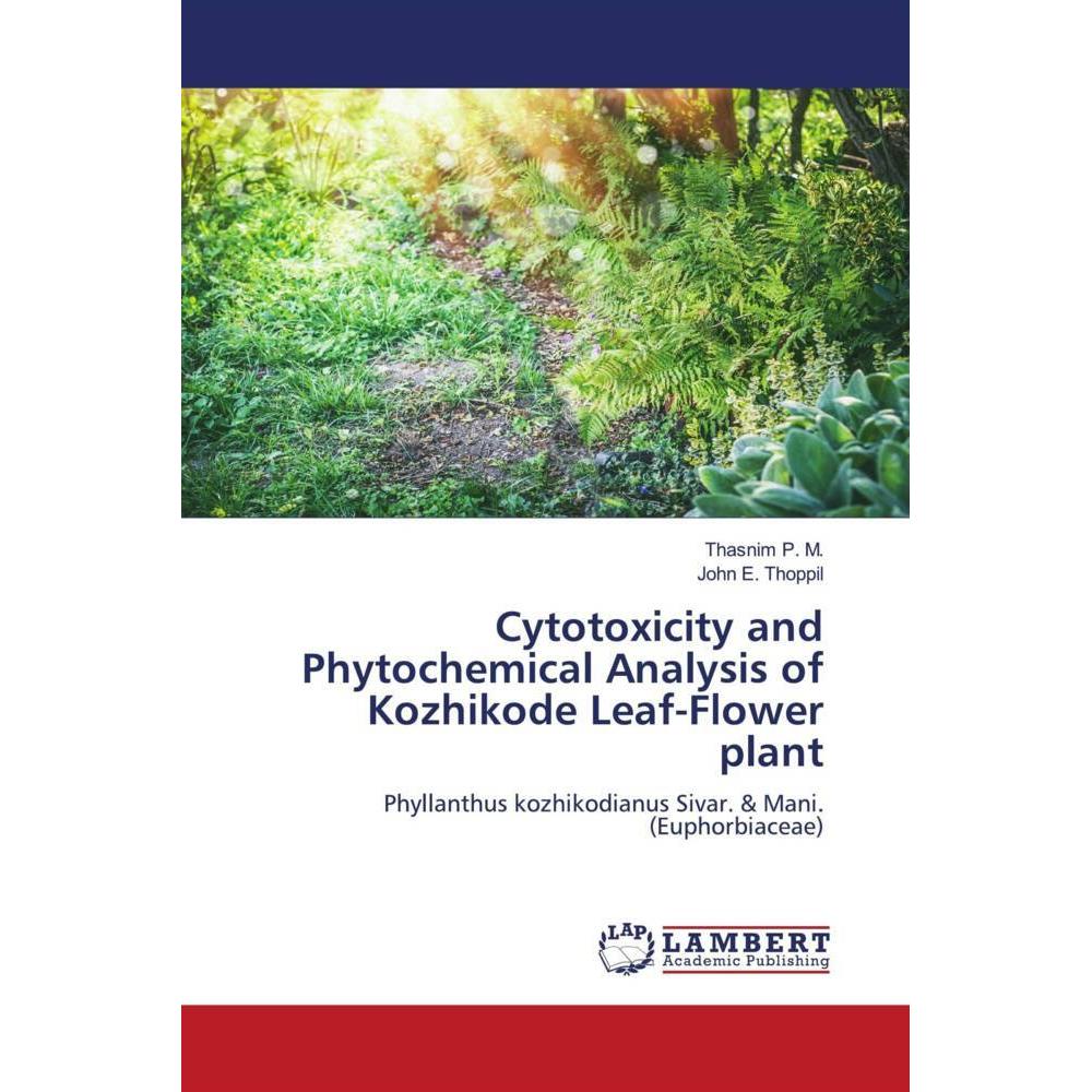 Cytotoxicity and Phytochemical Analysis of Kozhikode Leaf-Flower plant, Fachbücher von John E. Thoppil, Navya Siby