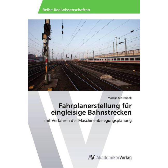 Fahrplanerstellung für eingleisige Bahnstrecken, Fachbücher von Marcus Morczinek