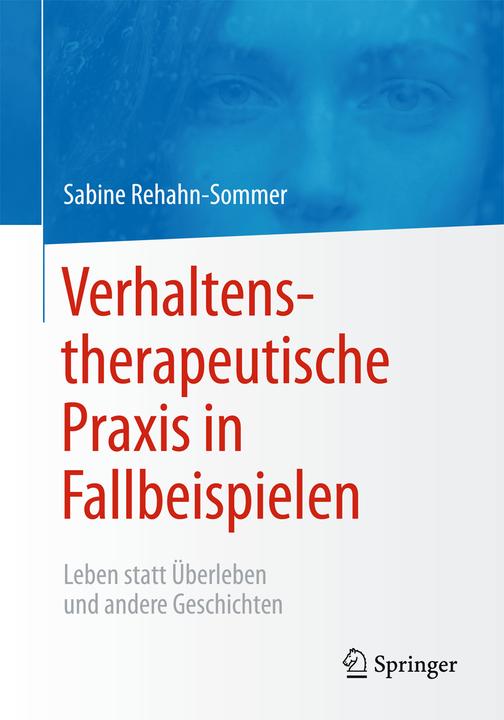 Produktbild Verhaltenstherapeutische Praxis in Fallbeispielen (Deutsch, Sabine Rehahn-Sommer, 2014)