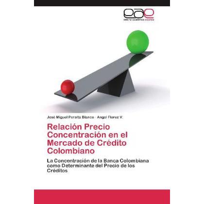Relación Precio Concentración en el Mercado de Crédito Colombiano, Fachbücher