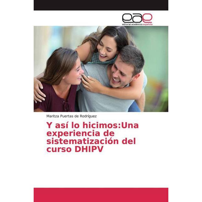 Y así lo hicimos:Una experiencia de sistematización del curso DHIPV, Fachbücher von Maritza Puertas de Rodríguez