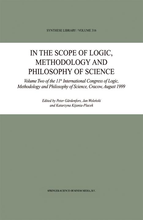In the Scope of Logic, Methodology and Philosophy of Science (Jan Wolenski, K. Kijania-Placek, Peter Gärdenfors, 2010)