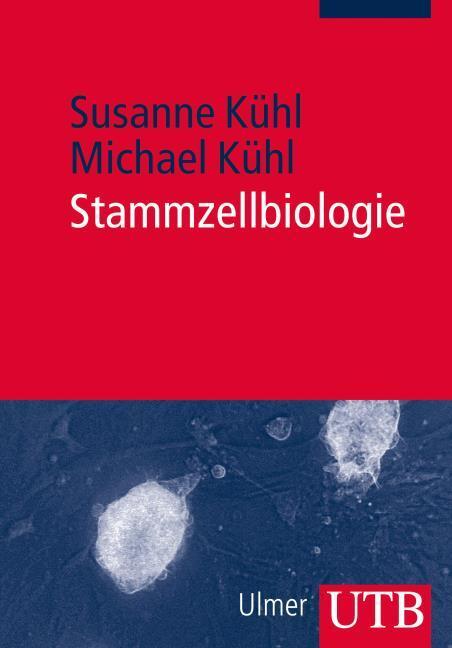 Produktbild Stammzellbiologie (Deutsch, Michael(Prof.Dr.)Kühl, Susanne(Dr.)Kühl, 2012)