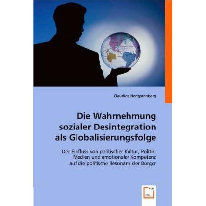 Die Wahrnehmung sozialer Desintegration als Globalisierungsfolge, Fachbücher von Claudine Hengstenberg