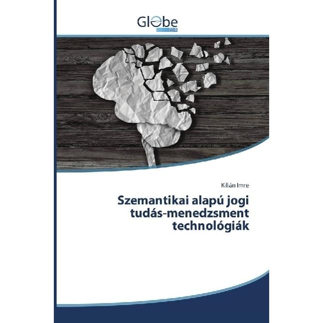 Szemantikai alapú jogi tudás-menedzsment technológiák, Fachbücher von Kilián Imre