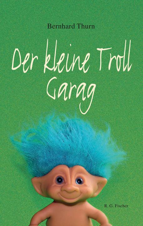 Produktbild Der kleine Troll Garag (Deutsch, Bernhard Thurn, 2026)