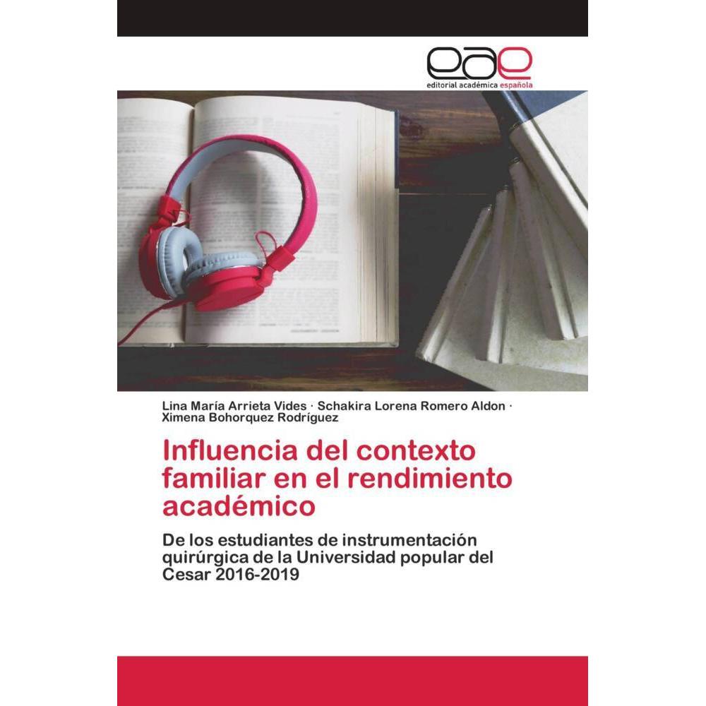 Influencia del contexto familiar en el rendimiento académico, Fachbücher von Ximena Bohorquez Rodríguez, Schakira Lorena...