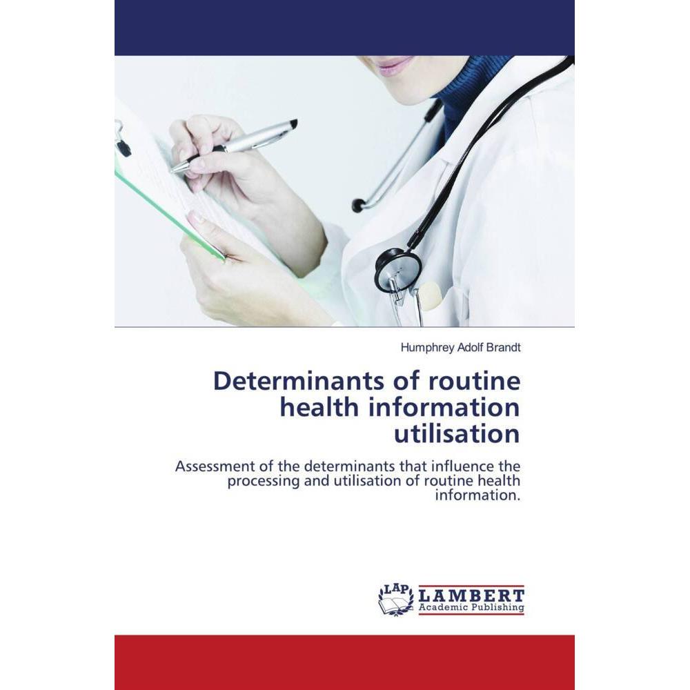 Determinants of routine health information utilisation, Fachbücher von Humphrey Adolf Brandt