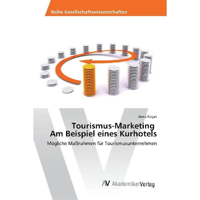 Tourismus-Marketing Am Beispiel eines Kurhotels, Fachbücher von Deniz Koçak