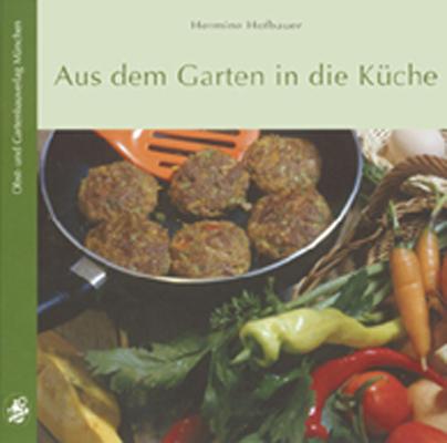 Produktbild Aus dem Garten in die Küche (Deutsch, Hermine Hofbauer, 2006)