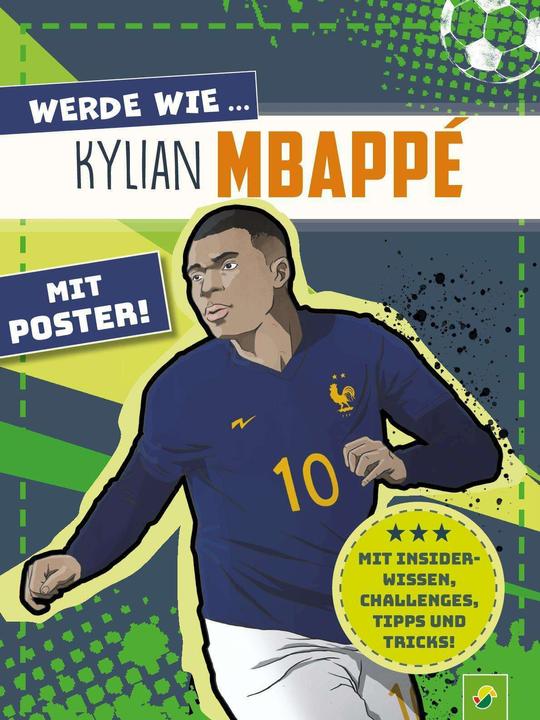 Werde wie... Kylian Mbappé | Mit Poster (Deutsch, Jonas Kozinowski, Alessandro Valdrighi, Schwager & Steinlein Verlag, 2024)