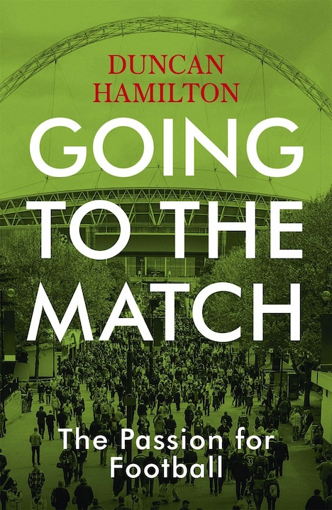 Produktbild Going to the Match: The Passion for Football (Duncan Hamilton, Englisch)