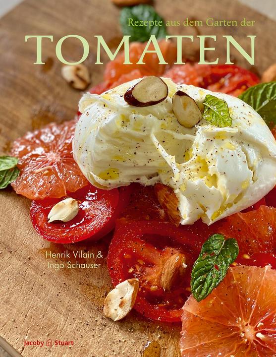 Produktbild Rezepte aus dem Garten der Tomaten (Deutsch, Ingo Schauser, Henrik Vilain, Nicola T Stuart, 2023)