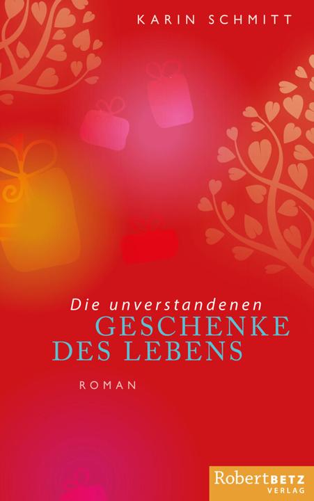 Produktbild Die unverstandenen Geschenke des Lebens (Deutsch, Karin Schmitt, 2015)