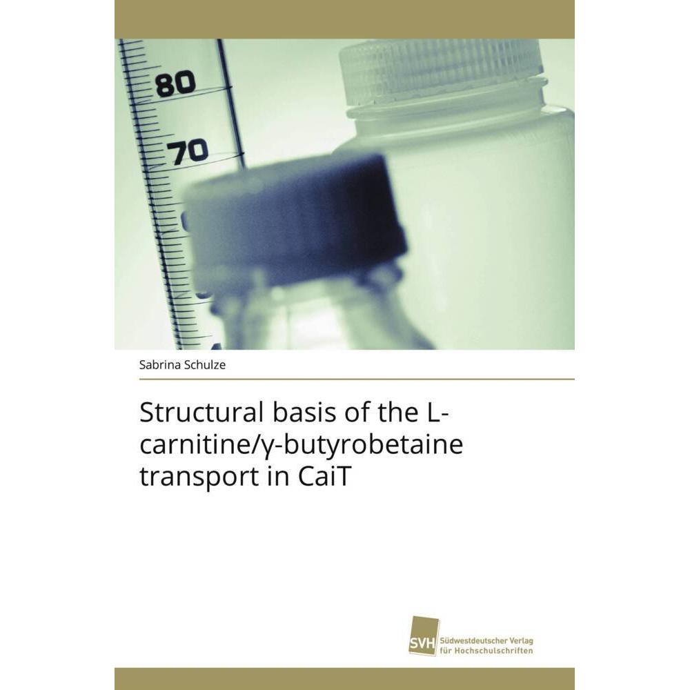 Structural basis of the L-carnitine/¿-butyrobetaine transport in CaiT, Fachbücher von Sabrina Schulze