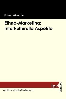 Produktbild Ethno Marketing: Interkulturelle Aspekte (Deutsch, Robert Wünsche, 2009)