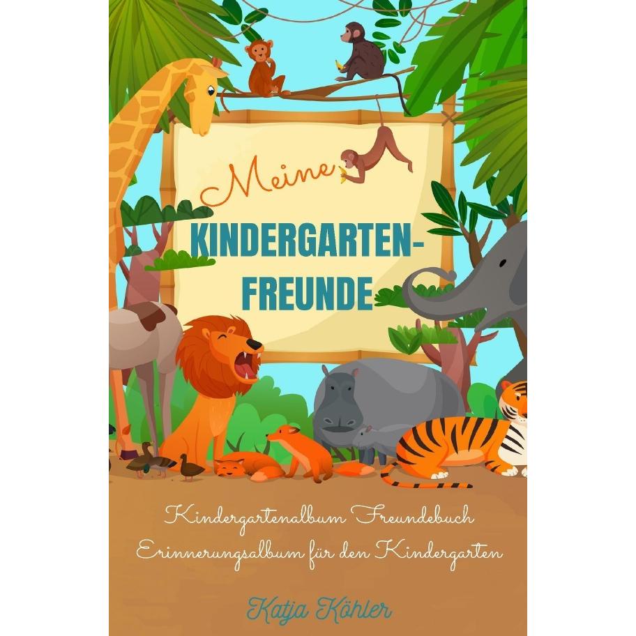 Köhler:Meine Kindergarten-Freunde Kinde, Kinderbücher von Katja Köhler
