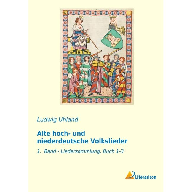 Alte hoch- und niederdeutsche Volkslieder, Belletristik von Ludwig Uhland