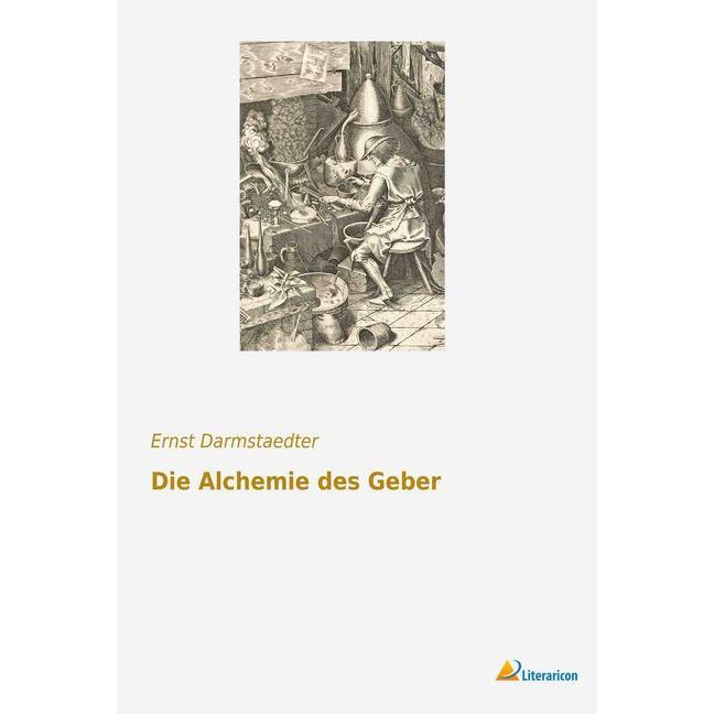 Die Alchemie des Geber, Fachbücher von Ernst Darmstaedter