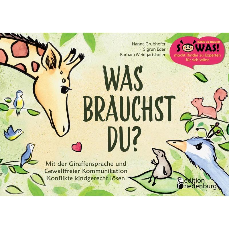 Was brauchst du? Mit der Giraffensprache und Gewaltfreier Kommunikation Konflikte kindgerecht lösen, Kinderbücher von Si...
