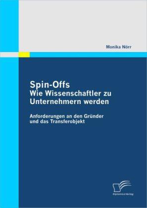 Produktbild Spin-Offs: Wie Wissenschaftler zu Unternehmern werden (Deutsch, Monika Nörr, 2010)